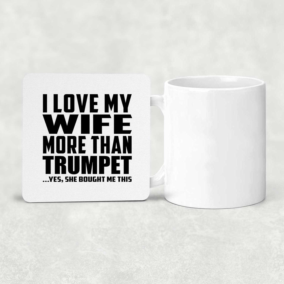 I Love My Wife More Than Trumpet - Drink Coaster