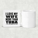 I Love My Wife More Than Tuba - Drink Coaster