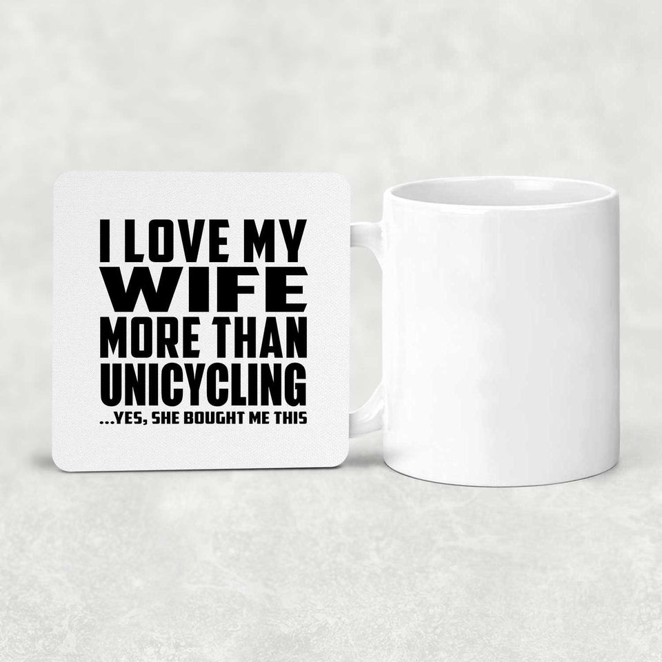 I Love My Wife More Than Unicycling - Drink Coaster