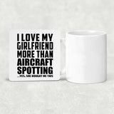 I Love My Girlfriend More Than Aircraft Spotting - Drink Coaster