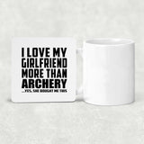 I Love My Girlfriend More Than Archery - Drink Coaster