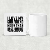 I Love My Girlfriend More Than Base Jumping - Drink Coaster