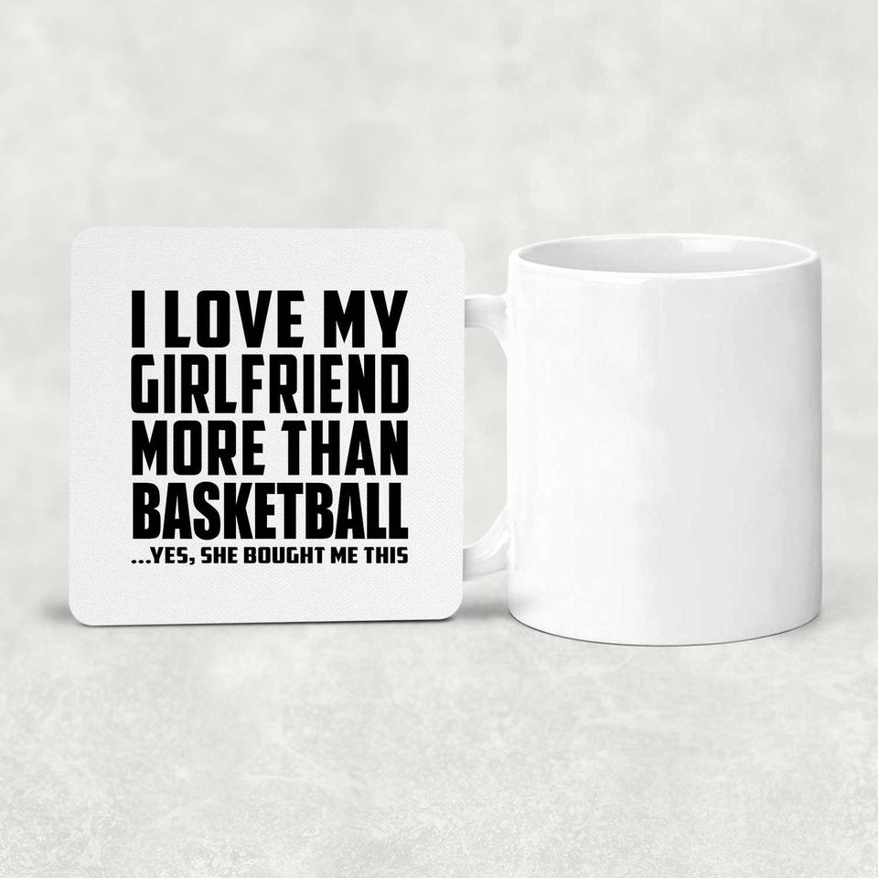 I Love My Girlfriend More Than Basketball - Drink Coaster