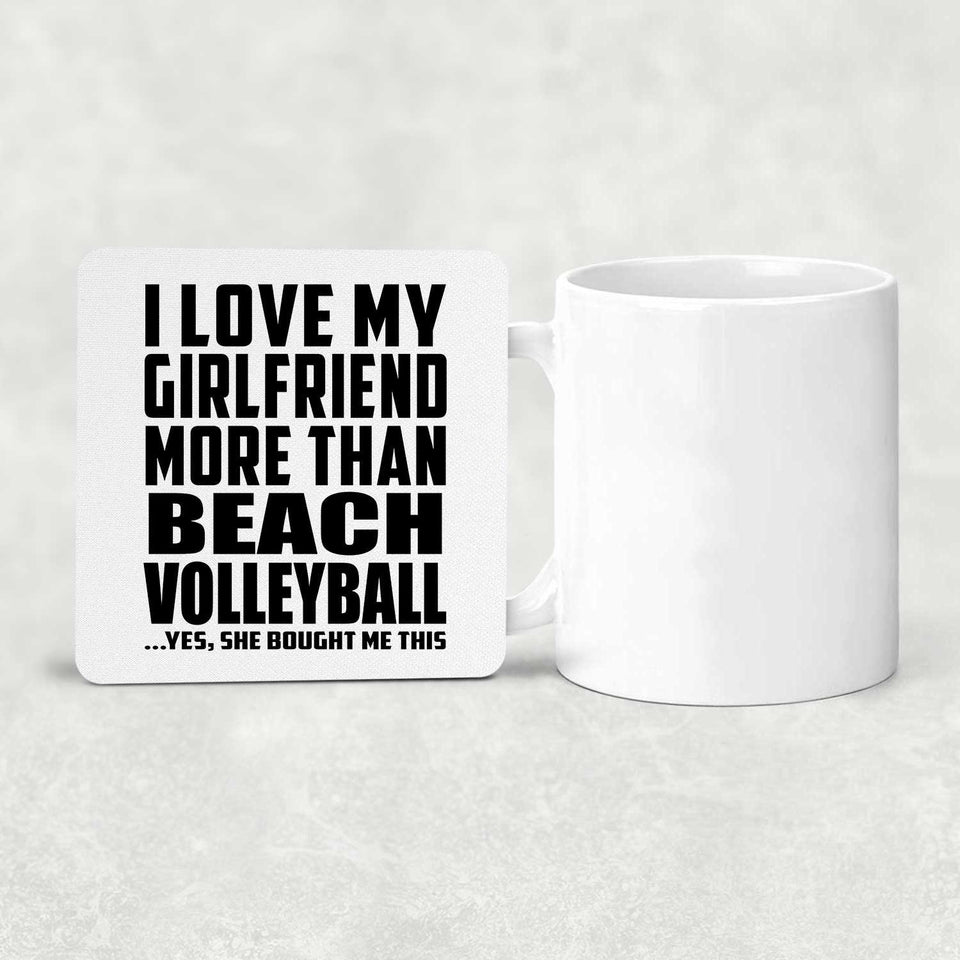 I Love My Girlfriend More Than Beach Volleyball - Drink Coaster