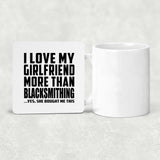 I Love My Girlfriend More Than Blacksmithing - Drink Coaster