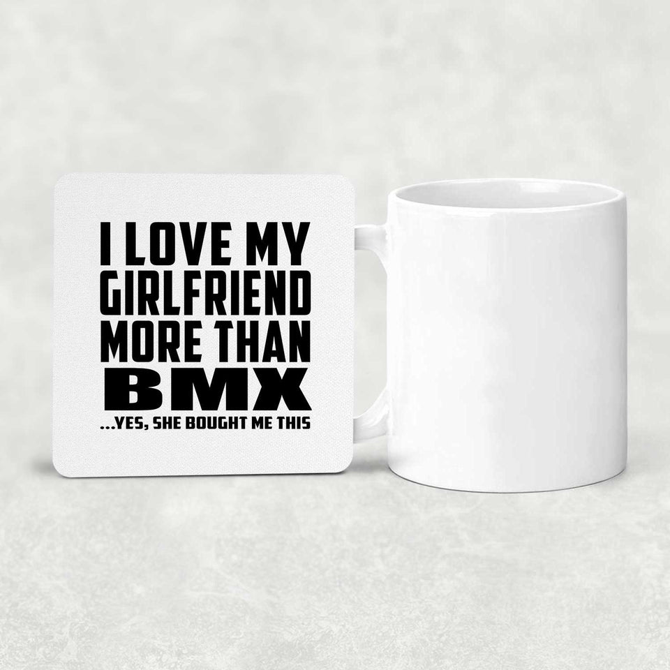 I Love My Girlfriend More Than BMX - Drink Coaster