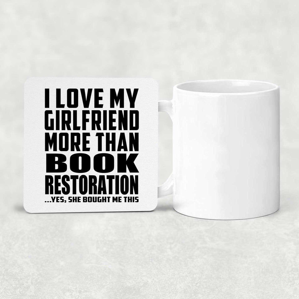 I Love My Girlfriend More Than Book Restoration - Drink Coaster