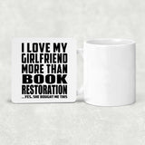 I Love My Girlfriend More Than Book Restoration - Drink Coaster