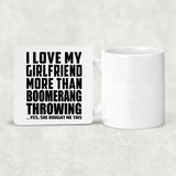 I Love My Girlfriend More Than Boomerang Throwing - Drink Coaster