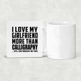 I Love My Girlfriend More Than Calligraphy - Drink Coaster