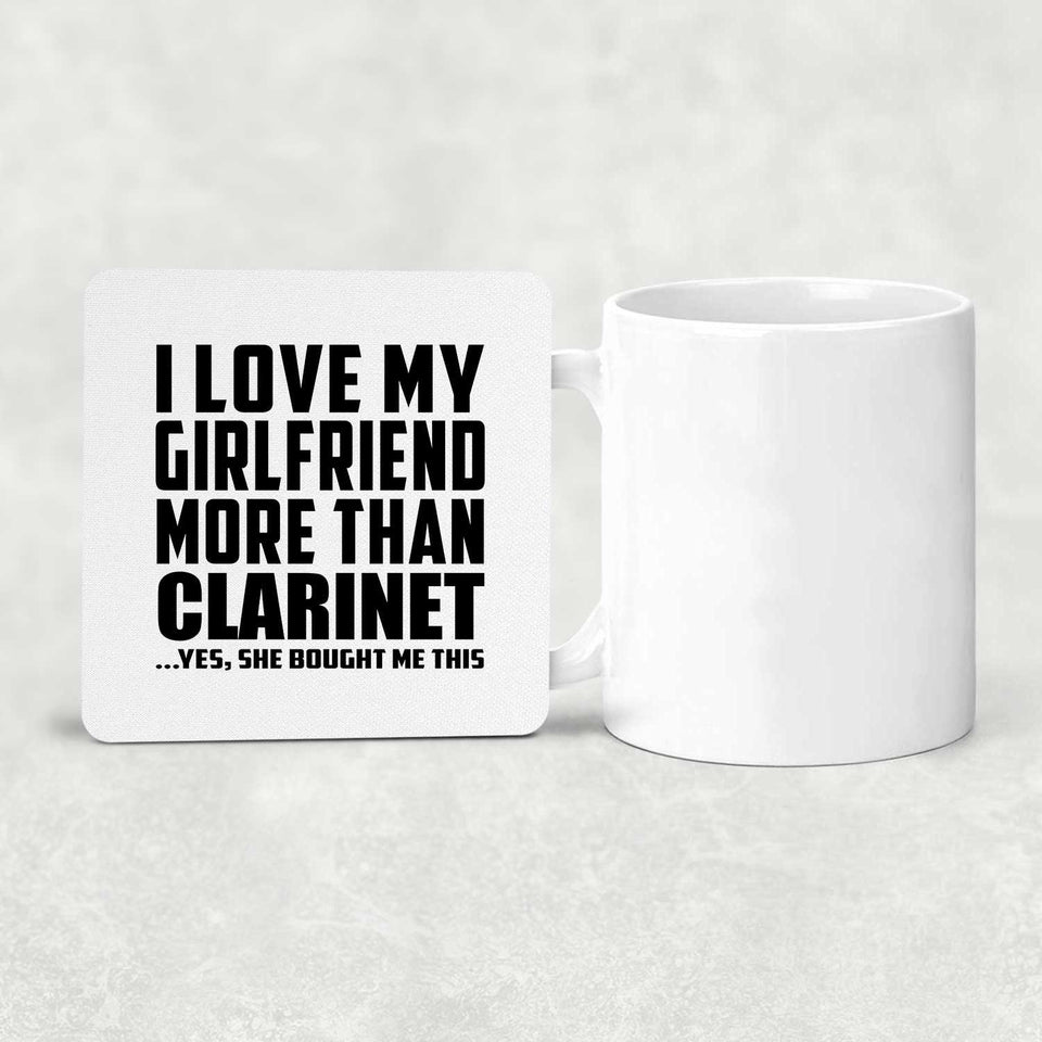 I Love My Girlfriend More Than Clarinet - Drink Coaster
