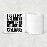 I Love My Girlfriend More Than Collecting Postcards - Drink Coaster