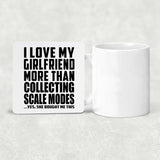 I Love My Girlfriend More Than Collecting Scale Modes - Drink Coaster
