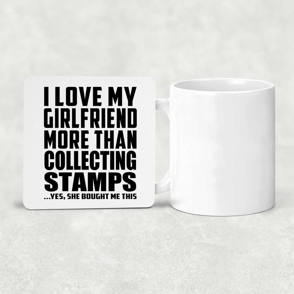 I Love My Girlfriend More Than Collecting Stamps - Drink Coaster