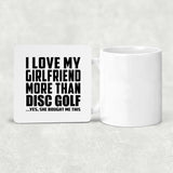 I Love My Girlfriend More Than Disc Golf - Drink Coaster