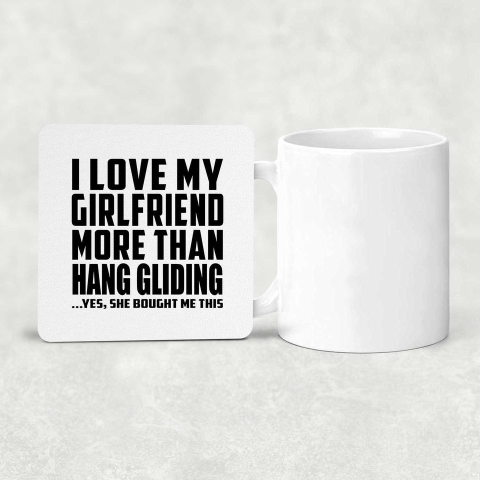 I Love My Girlfriend More Than Hang Gliding - Drink Coaster