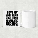 I Love My Girlfriend More Than Horseback Riding - Drink Coaster