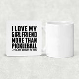 I Love My Girlfriend More Than Pickleball - Drink Coaster