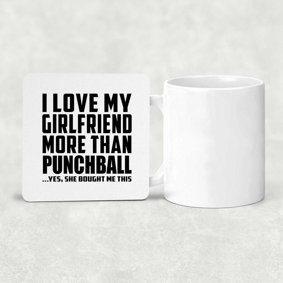 I Love My Girlfriend More Than Punchball - Drink Coaster