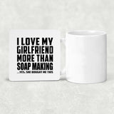 I Love My Girlfriend More Than Soap Making - Drink Coaster