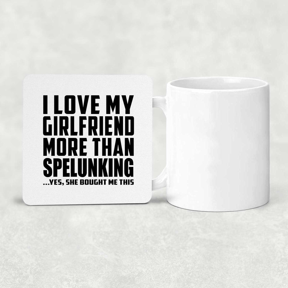 I Love My Girlfriend More Than Spelunking - Drink Coaster