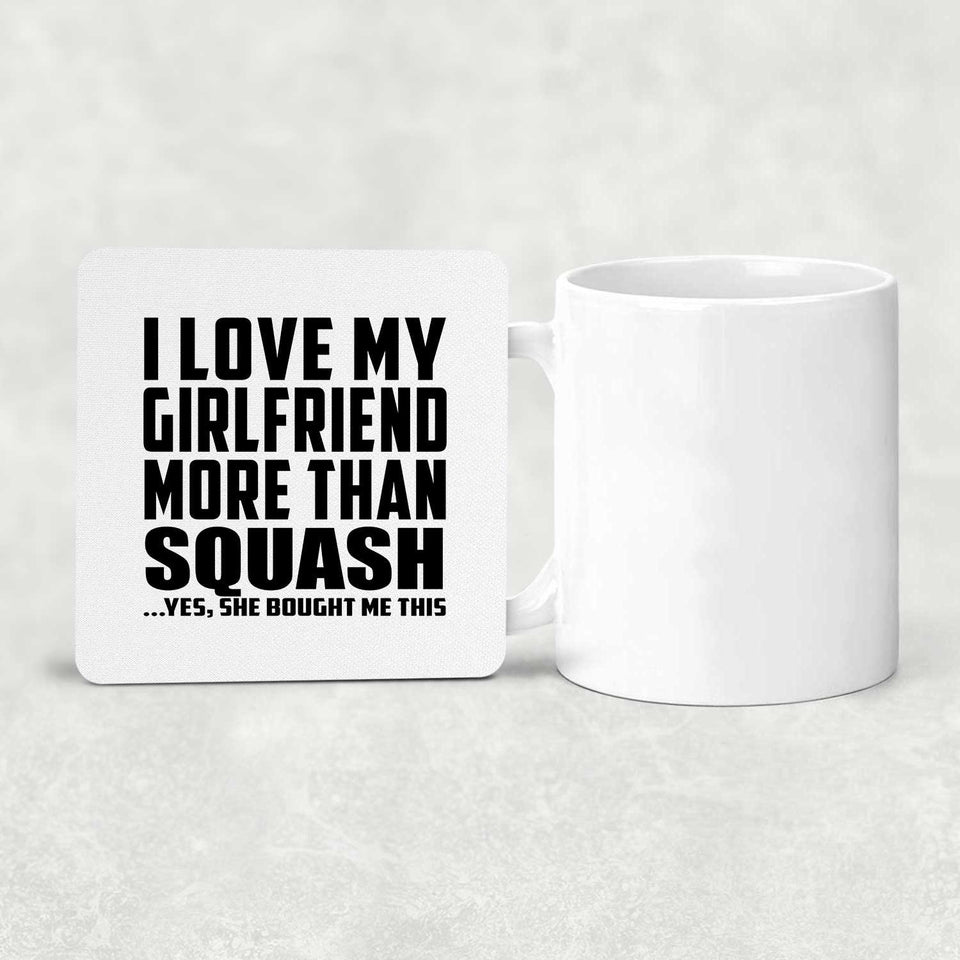 I Love My Girlfriend More Than Squash - Drink Coaster