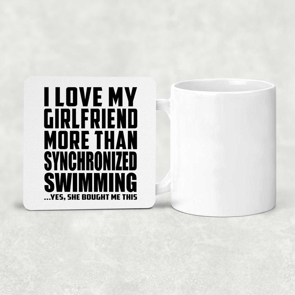 I Love My Girlfriend More Than Synchronized Swimming - Drink Coaster