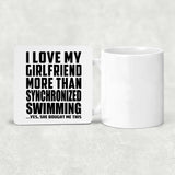 I Love My Girlfriend More Than Synchronized Swimming - Drink Coaster