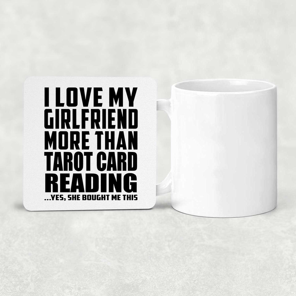 I Love My Girlfriend More Than Tarot Card Reading - Drink Coaster