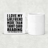 I Love My Girlfriend More Than Tarot Card Reading - Drink Coaster