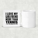I Love My Girlfriend More Than Tennis - Drink Coaster