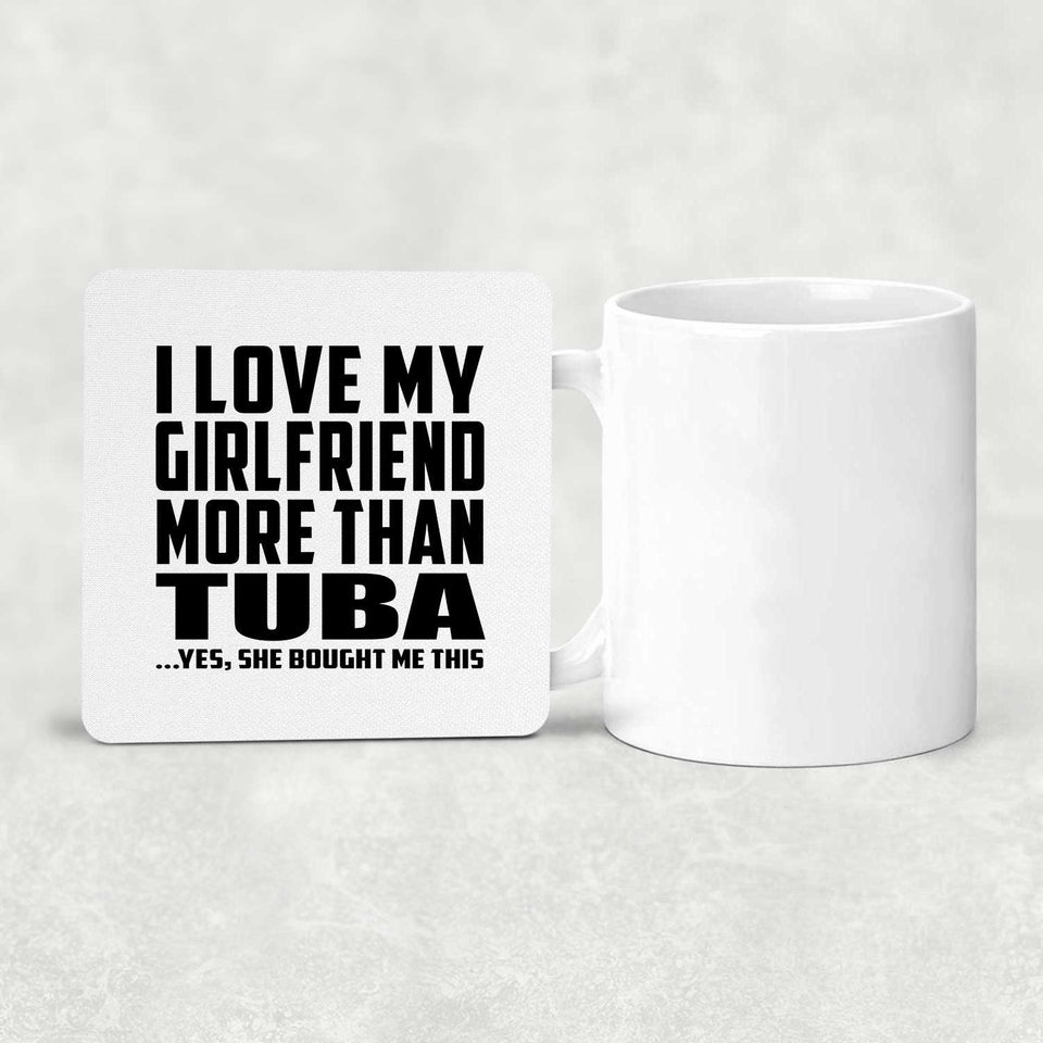 I Love My Girlfriend More Than Tuba - Drink Coaster