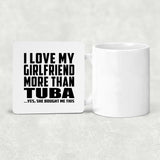 I Love My Girlfriend More Than Tuba - Drink Coaster
