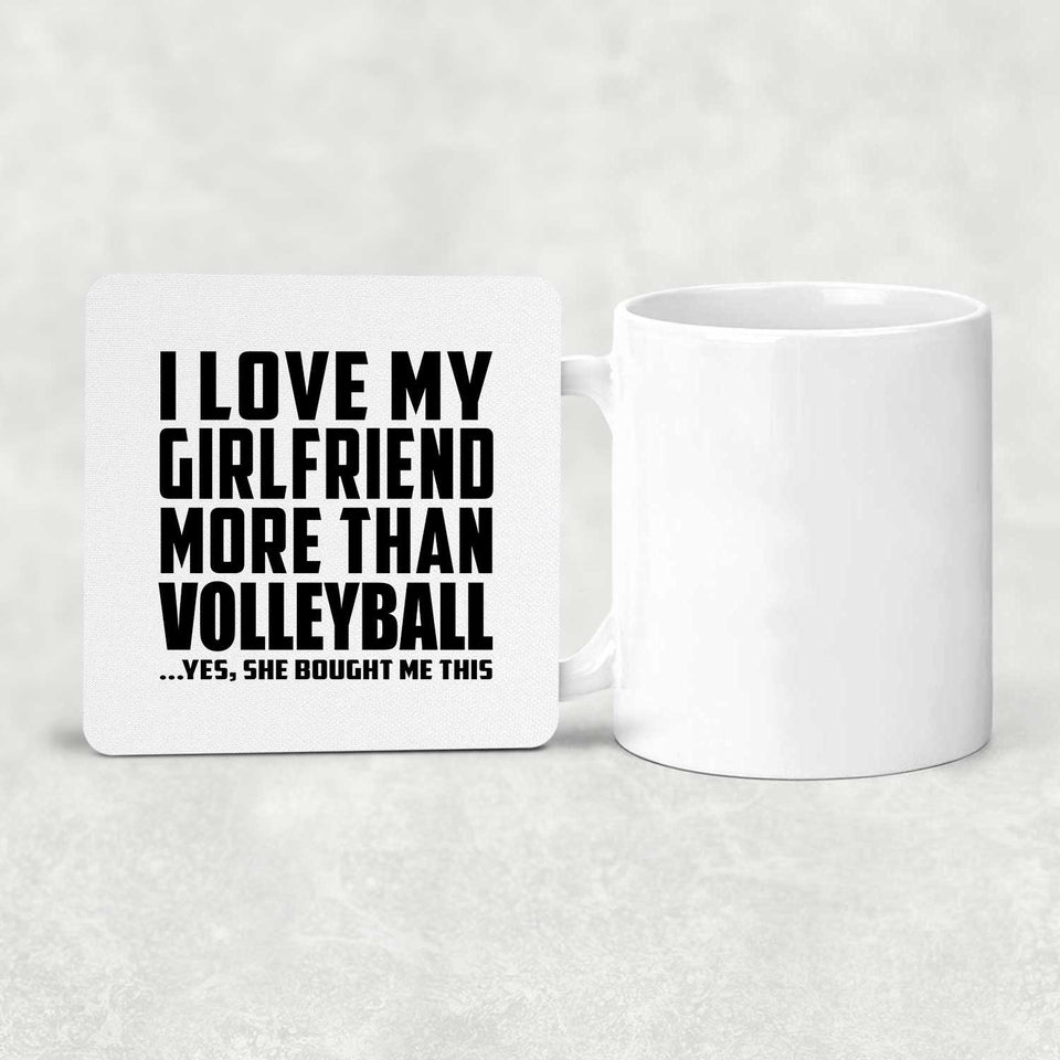 I Love My Girlfriend More Than Volleyball - Drink Coaster