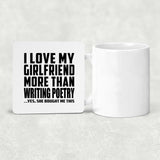 I Love My Girlfriend More Than Writing Poetry - Drink Coaster
