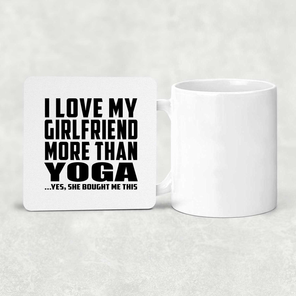 I Love My Girlfriend More Than Yoga - Drink Coaster