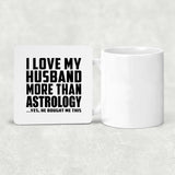 I Love My Husband More Than Astrology - Drink Coaster