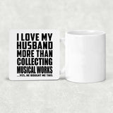I Love My Husband More Than Collecting Musical Works - Drink Coaster