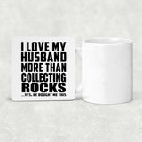 I Love My Husband More Than Collecting Rocks - Drink Coaster