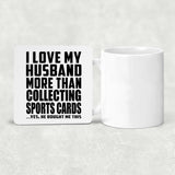 I Love My Husband More Than Collecting Sports Cards - Drink Coaster