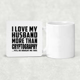 I Love My Husband More Than Cryptography - Drink Coaster