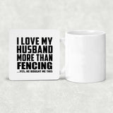 I Love My Husband More Than Fencing - Drink Coaster