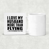 I Love My Husband More Than Flying - Drink Coaster