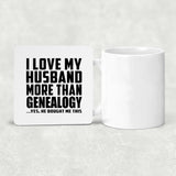 I Love My Husband More Than Genealogy - Drink Coaster