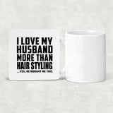 I Love My Husband More Than Hair Styling - Drink Coaster