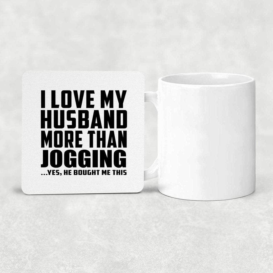 I Love My Husband More Than Jogging - Drink Coaster