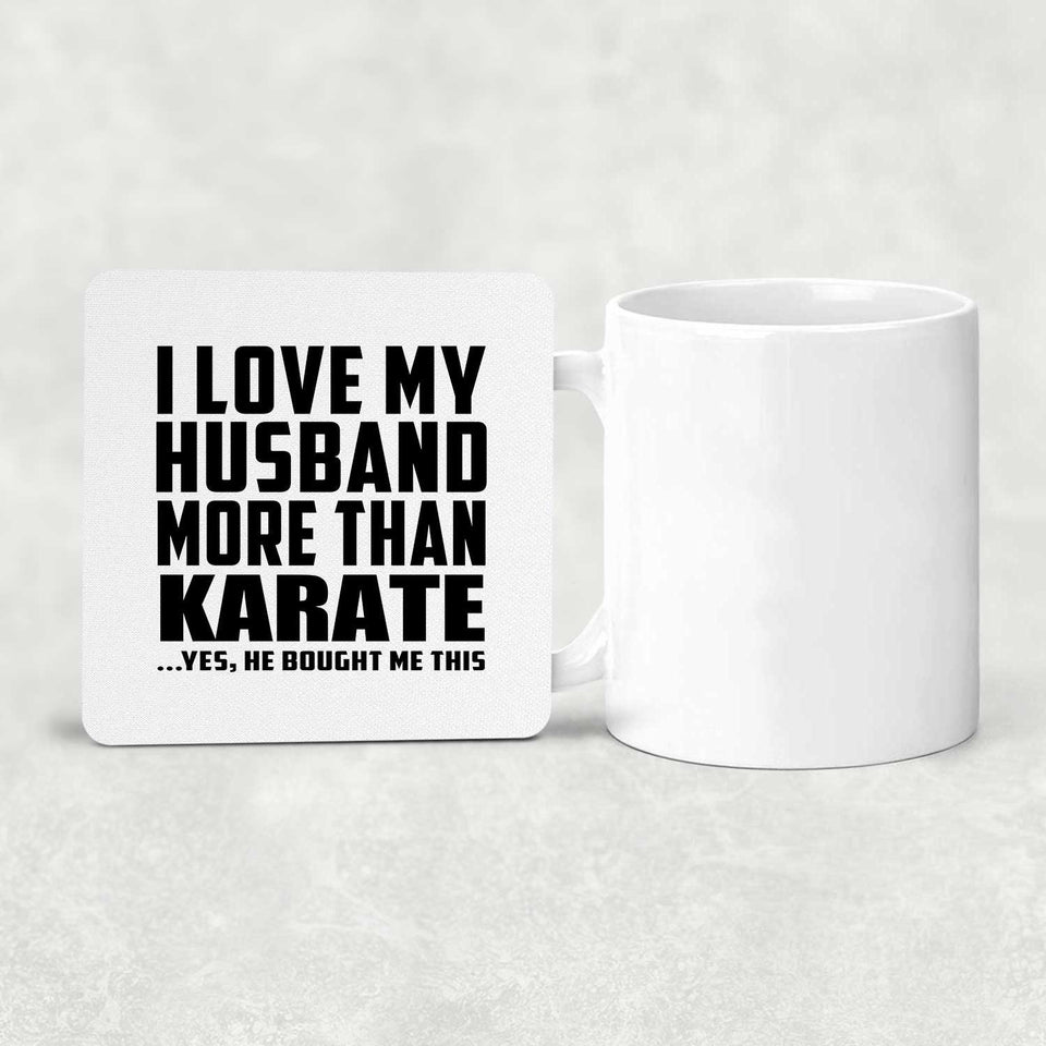 I Love My Husband More Than Karate - Drink Coaster
