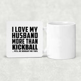 I Love My Husband More Than Kickball - Drink Coaster
