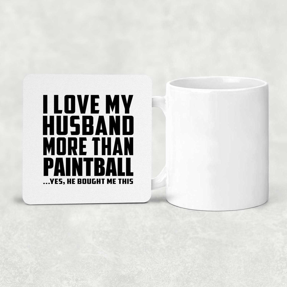I Love My Husband More Than Paintball - Drink Coaster