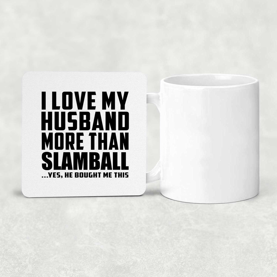I Love My Husband More Than Slamball - Drink Coaster